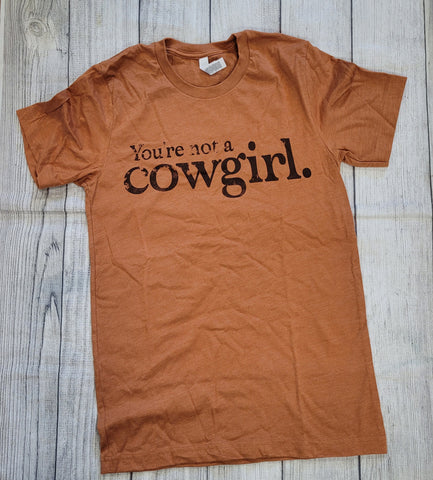 You're Not A Cowgirl.