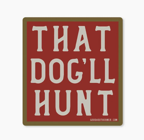 That Dog’ll Hunt Sticker